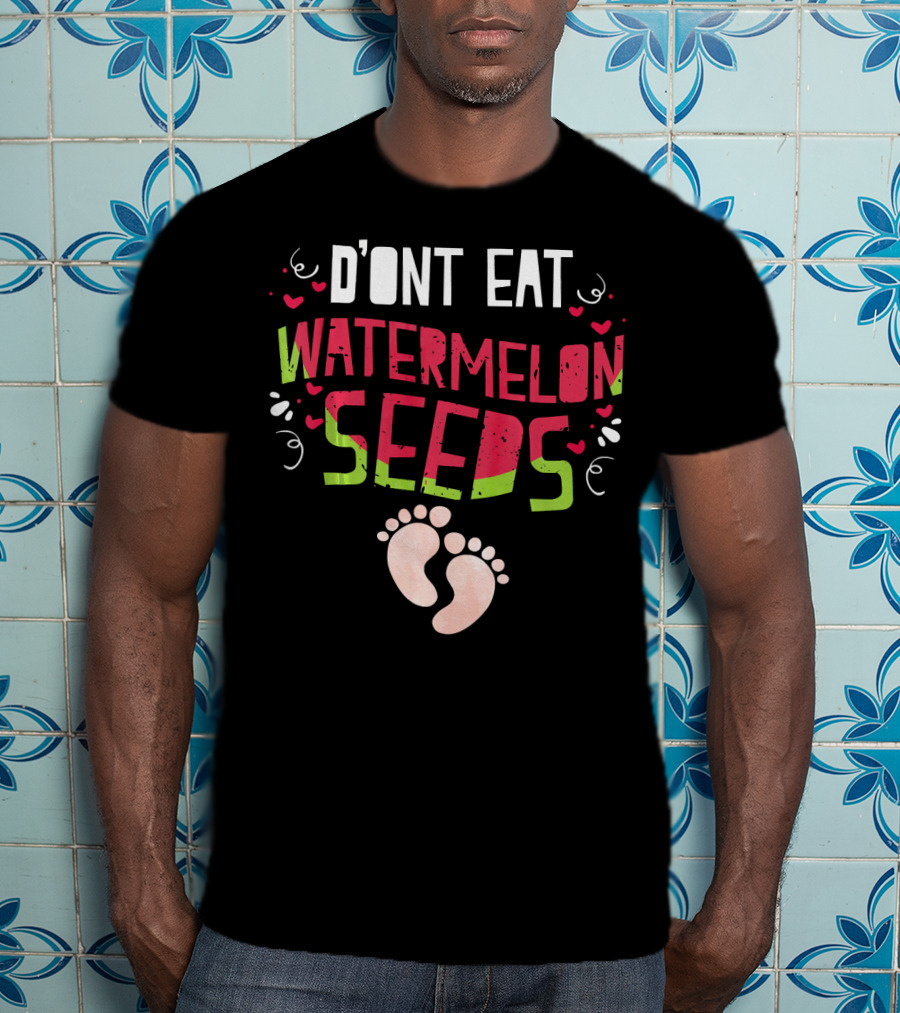 D'ont Eat Watermelon Seeds T-Shirt
