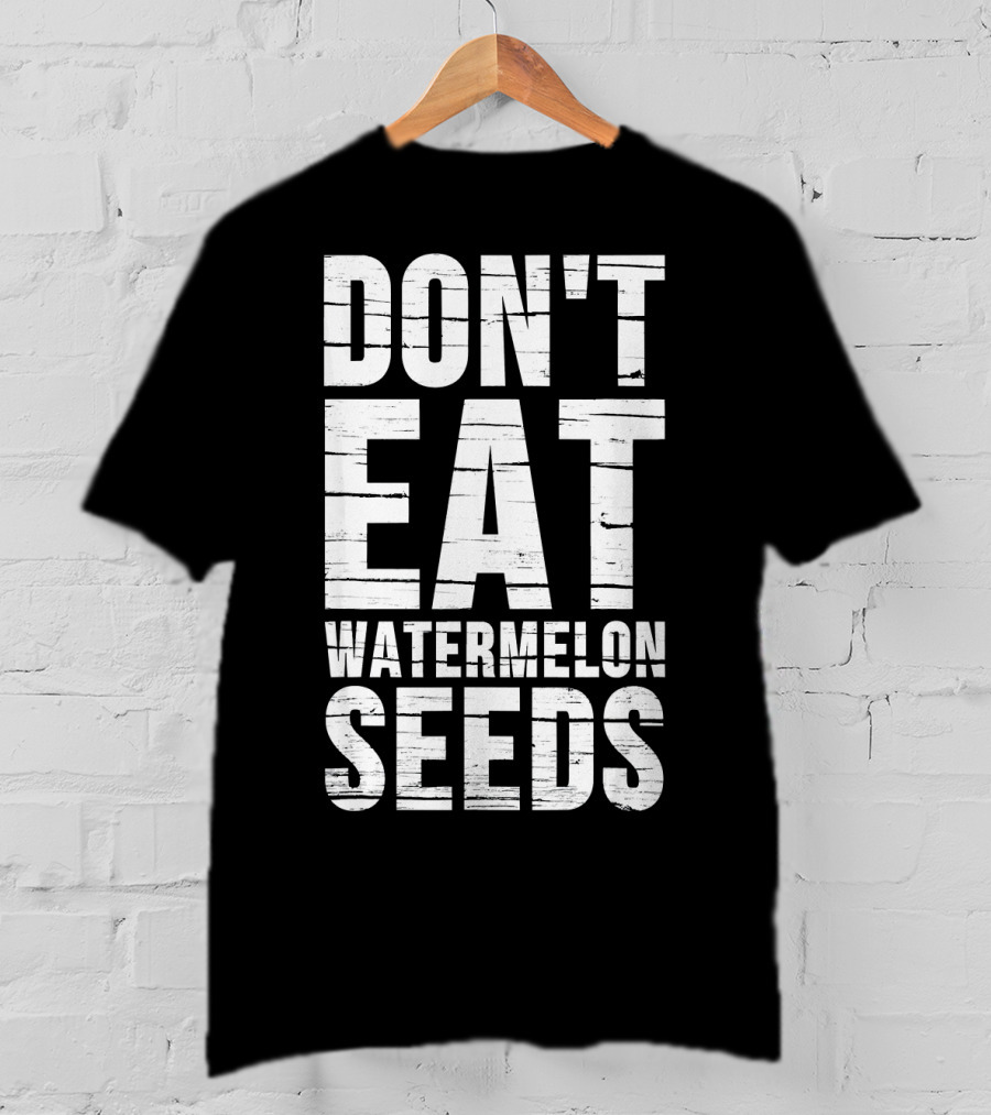 Don't Eat Watermelon Seeds Preg T-Shirt