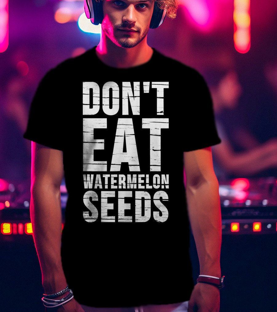 Don't Eat Watermelon Seeds Preg T-Shirt