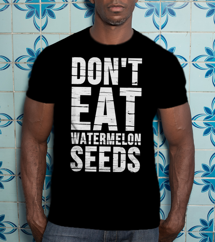 Don't Eat Watermelon Seeds Preg T-Shirt