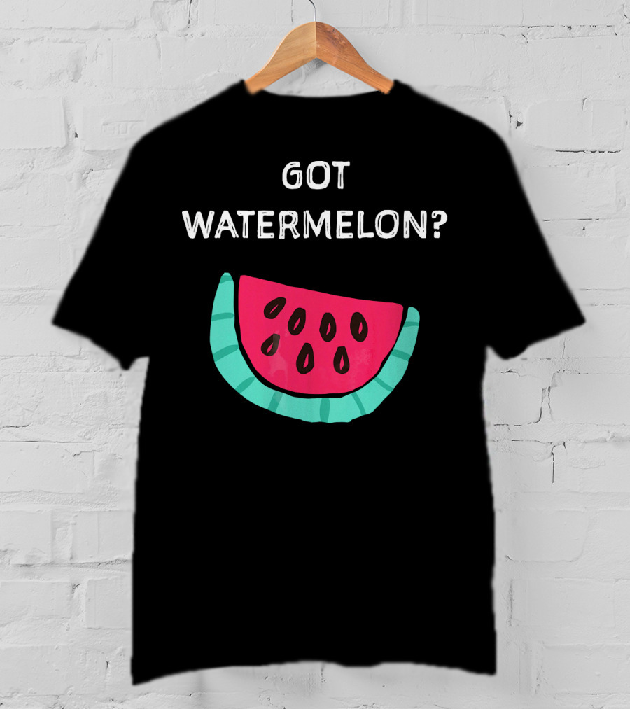 Got Watermelon Funny Watermelon Slice T-Shirt