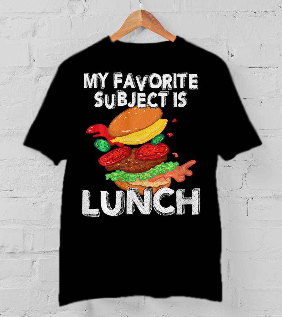My Favorite Subject Is Lunch Burger T-Shirt