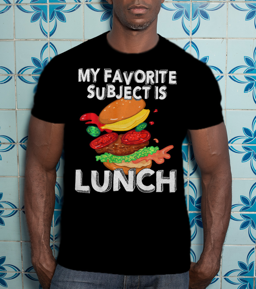 My Favorite Subject Is Lunch Burger T-Shirt