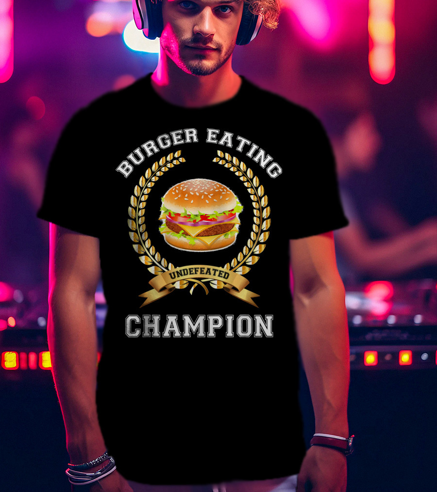 Burger Eating Undefeated Champion T-Shirt