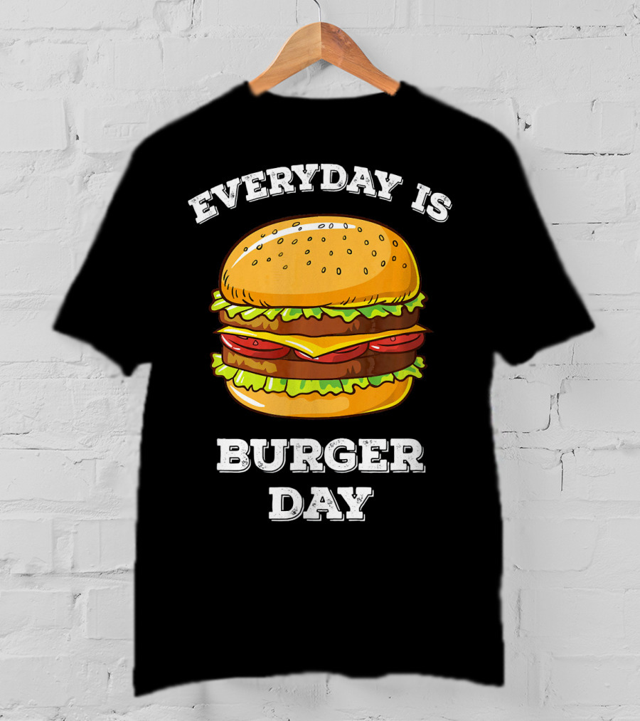 Everyday Is Burger Day Cheeseburger T-Shirt