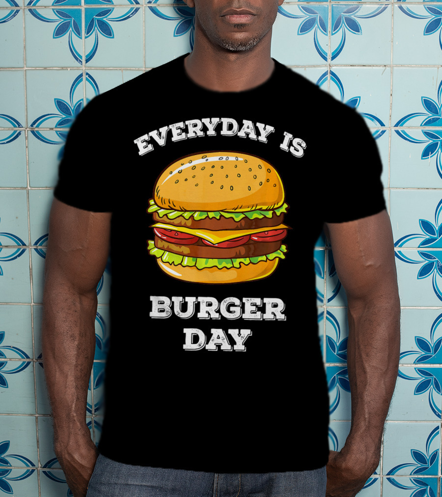 Everyday Is Burger Day Cheeseburger T-Shirt