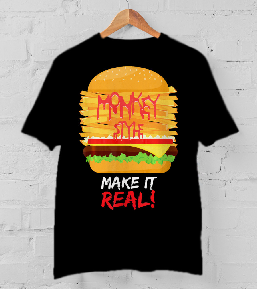 Burger Monkey Style Make It Real T-Shirt