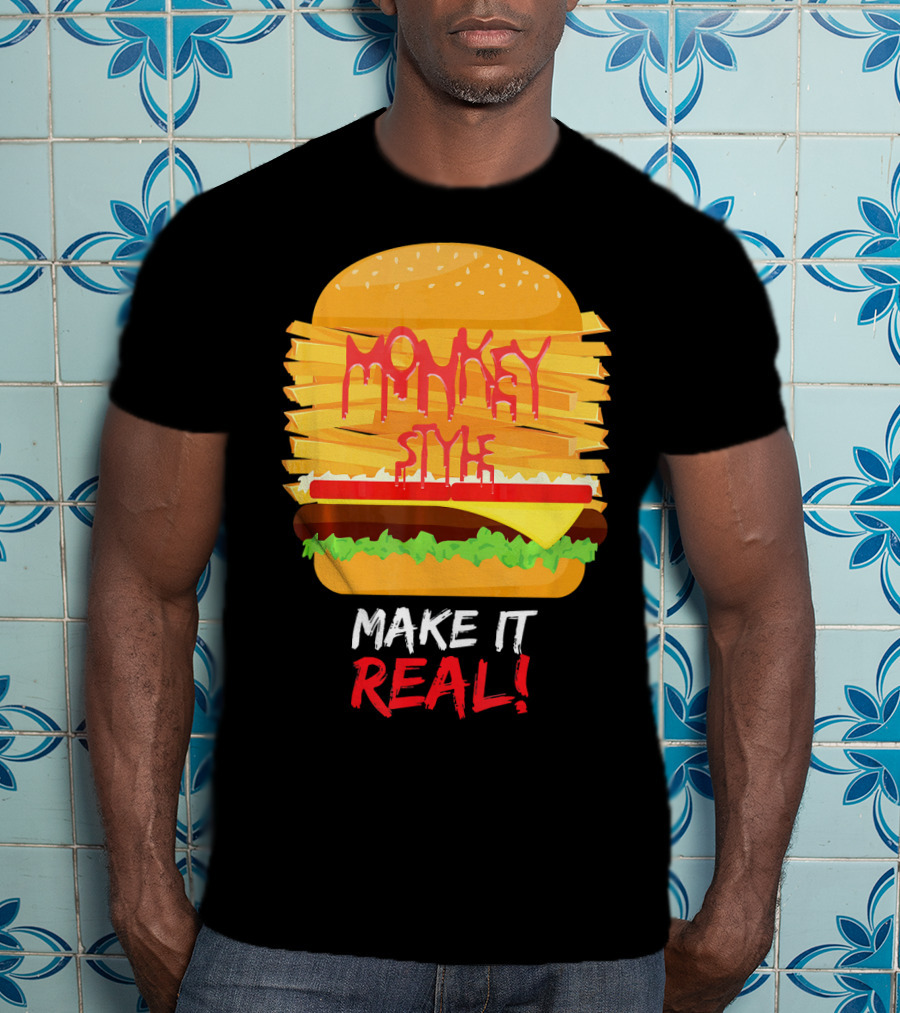 Burger Monkey Style Make It Real T-Shirt