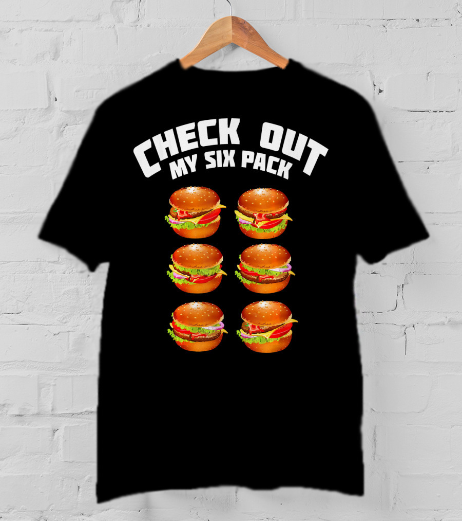 Check Out My Six Pack Hamburger Abs T-Shirt