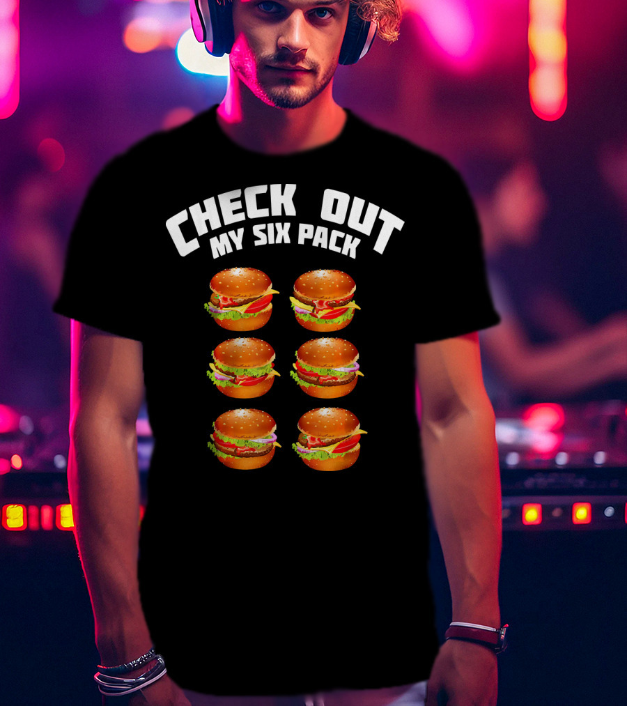Check Out My Six Pack Hamburger Abs T-Shirt