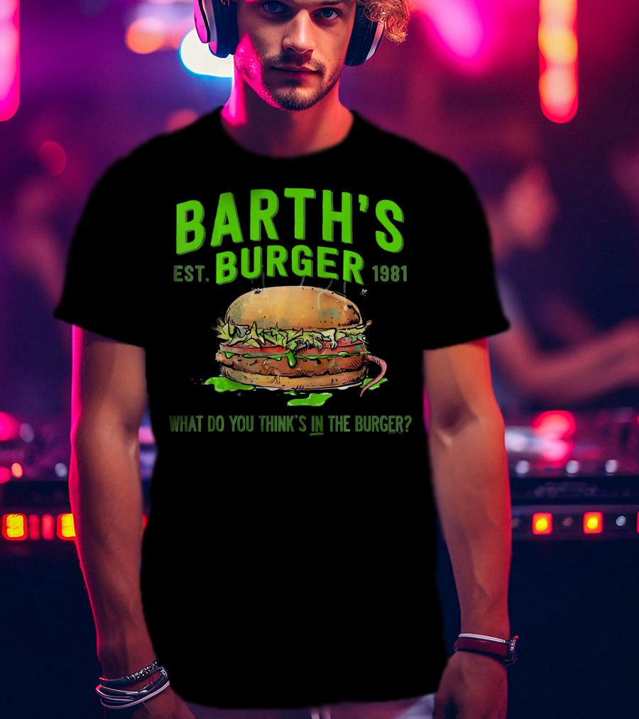 Barth's Burger Est. 1981 What Do You Think’s In The Burger? T-Shirt