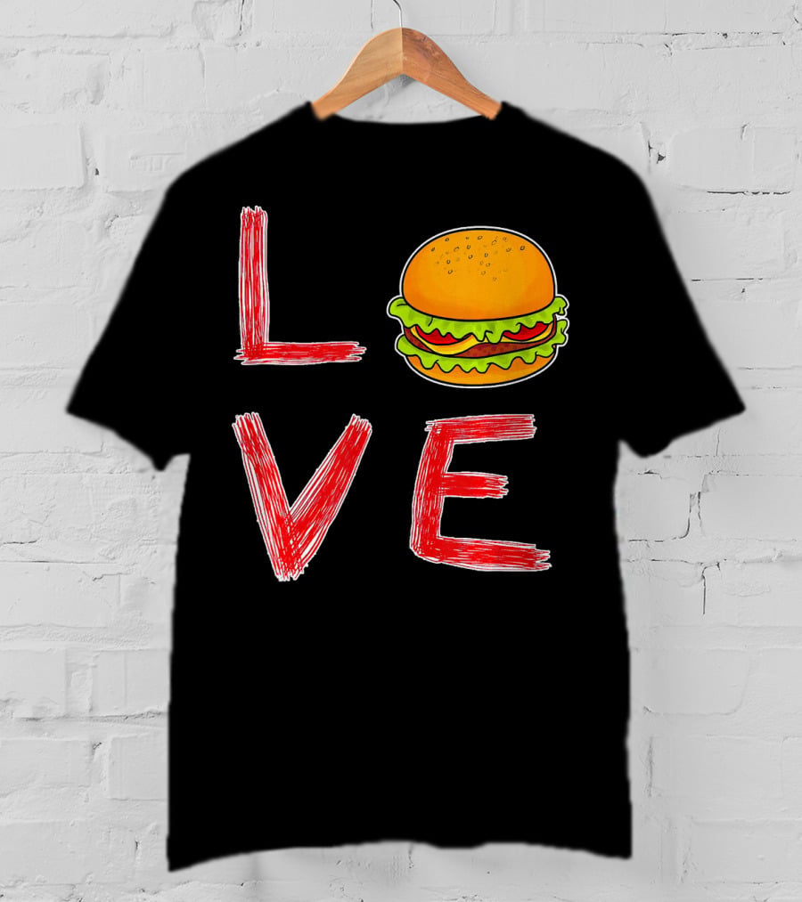 Love Burger Special For Burger T-Shirt