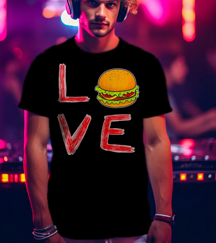 Love Burger Special For Burger T-Shirt