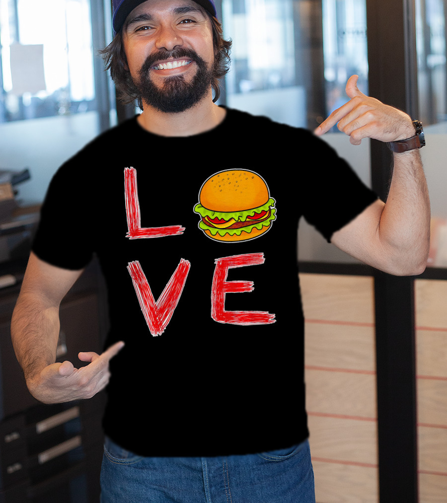 Love Burger Special For Burger T-Shirt