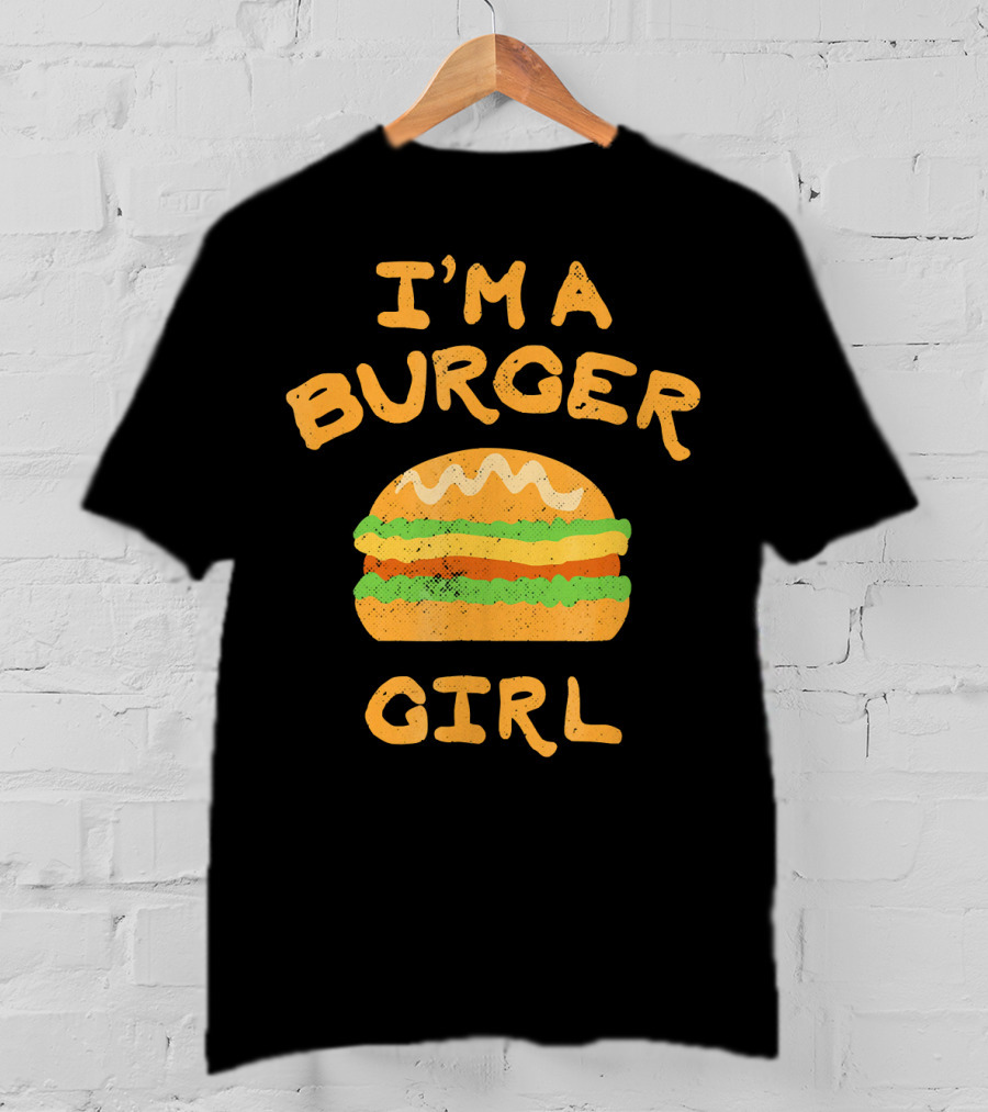 I'm A Burger Girl T-Shirt