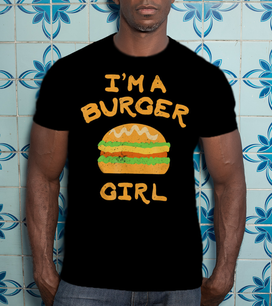 I'm A Burger Girl T-Shirt