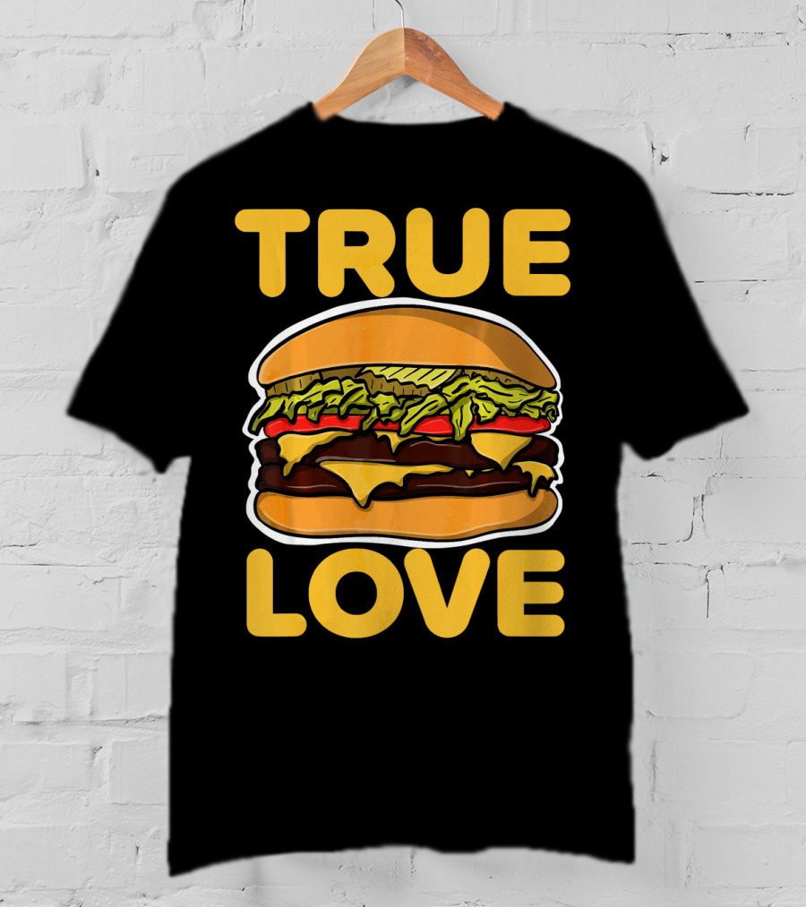 True Love Double Cheeseburger T-Shirt