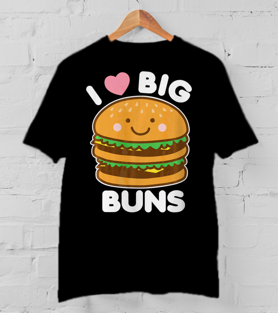 I Love Big Buns Cute Smiling Burger T-Shirt