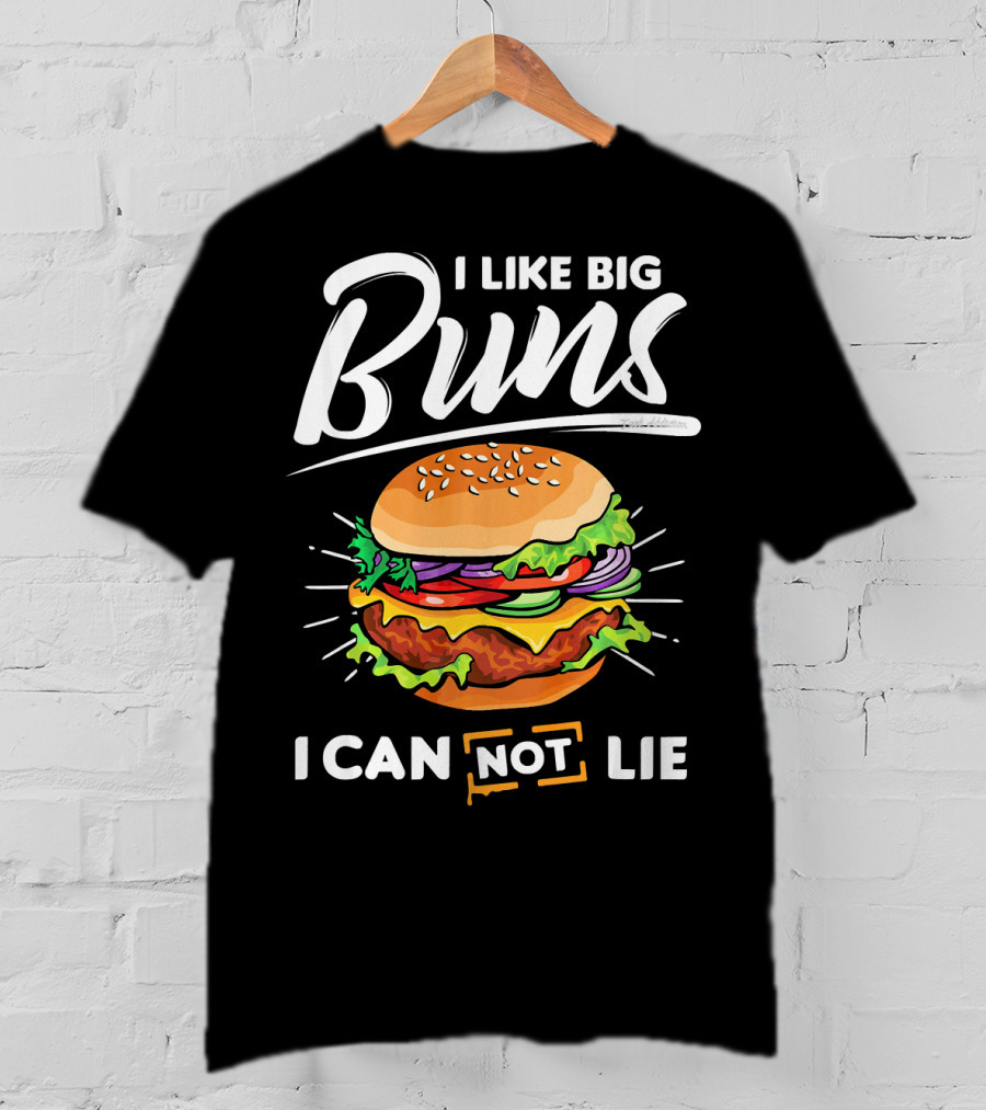 I Like Big Buns I Can Not Lie Hamburger T-Shirt