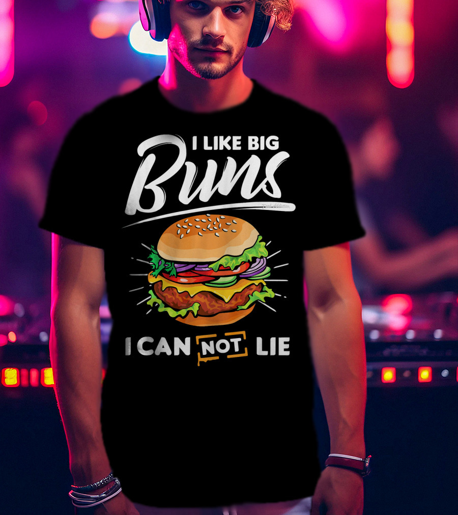 I Like Big Buns I Can Not Lie Hamburger T-Shirt