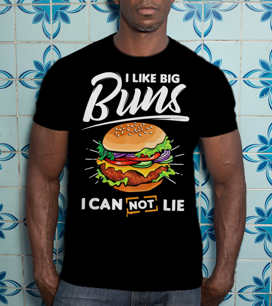 I Like Big Buns I Can Not Lie Hamburger T-Shirt