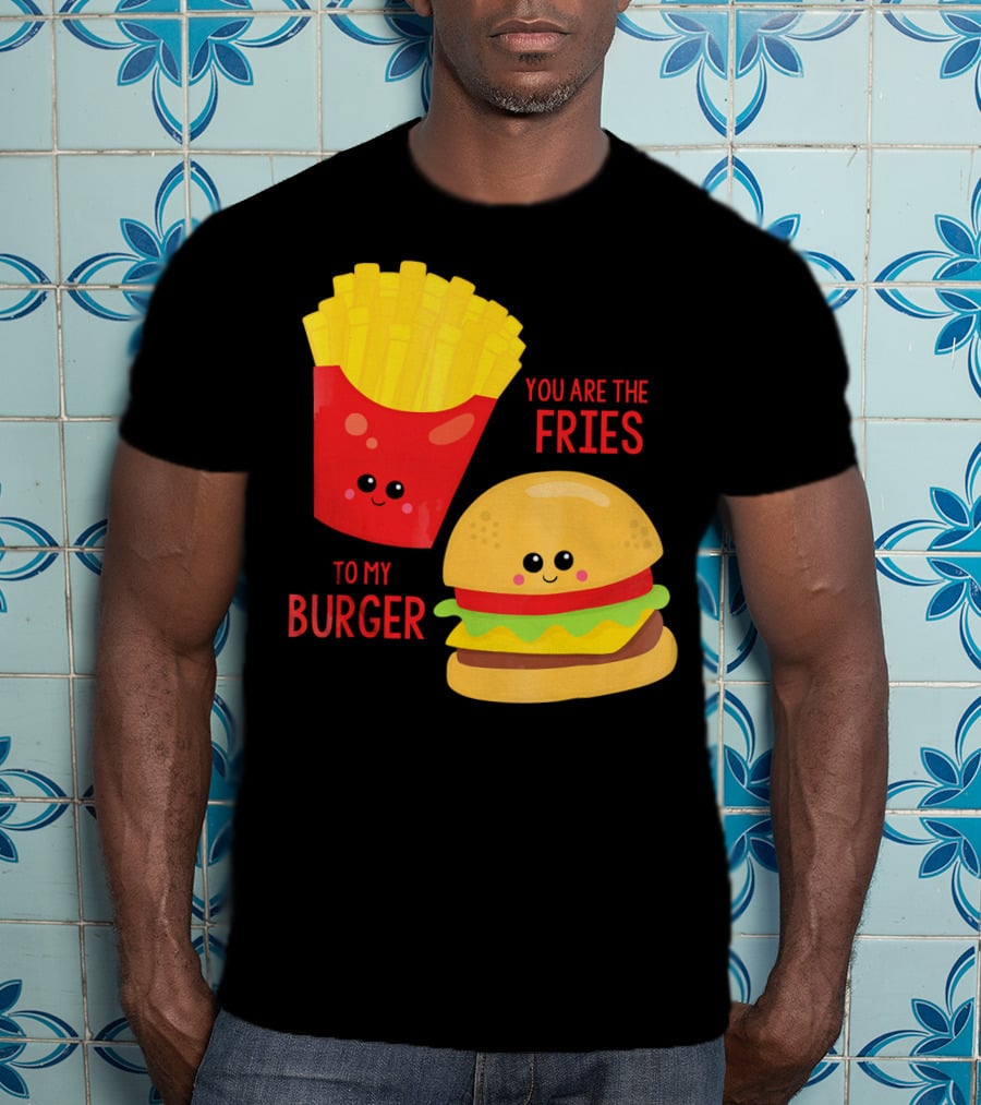 You Are The Fries To My Burger Best Friends Cute Food T-Shirt