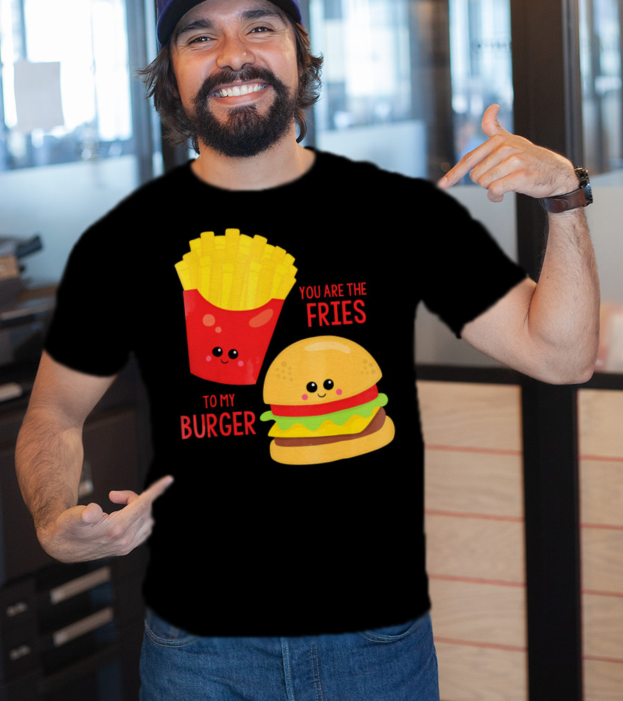 You Are The Fries To My Burger Best Friends Cute Food T-Shirt