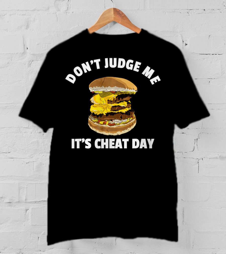 Don't Judge Me It's Cheat Day Hamburger Triple Cheese T-Shirt