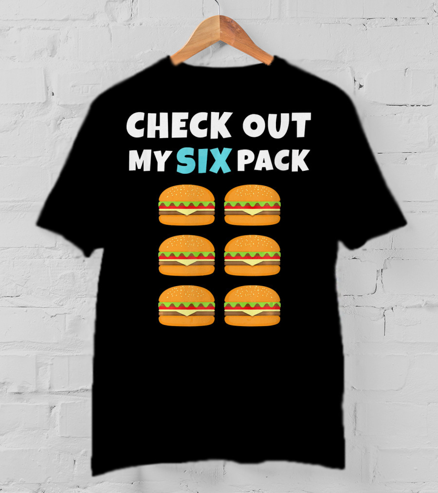 CHECK OUT MY SIX PACK Burger Lover T-Shirt