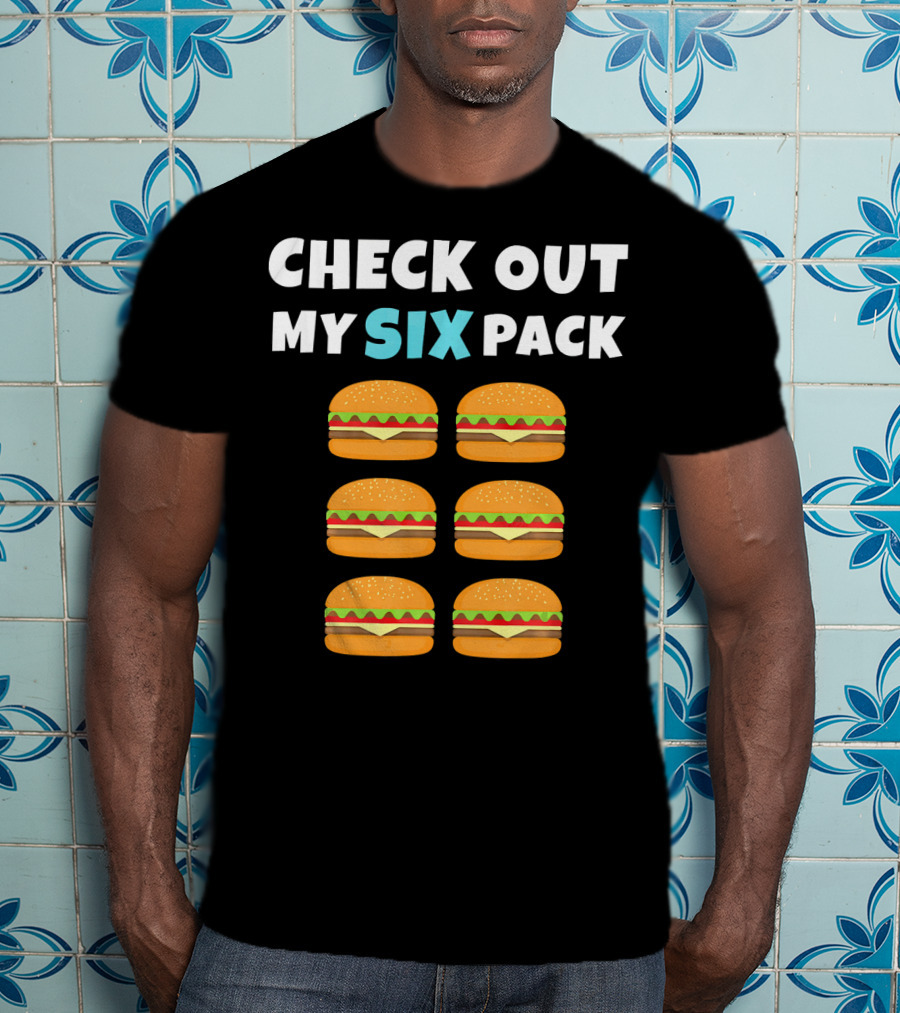 CHECK OUT MY SIX PACK Burger Lover T-Shirt
