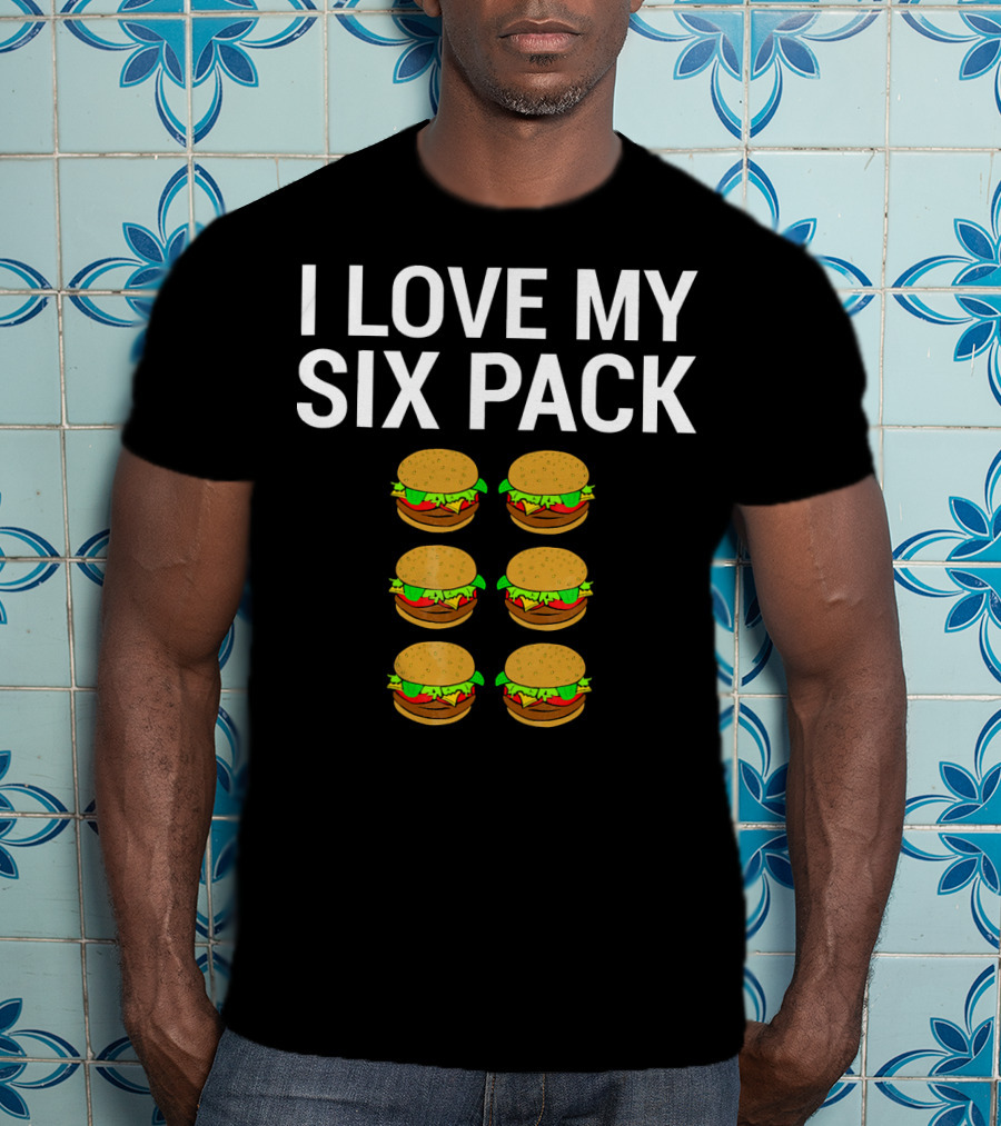 I Love My Six Pack Burger T-Shirt