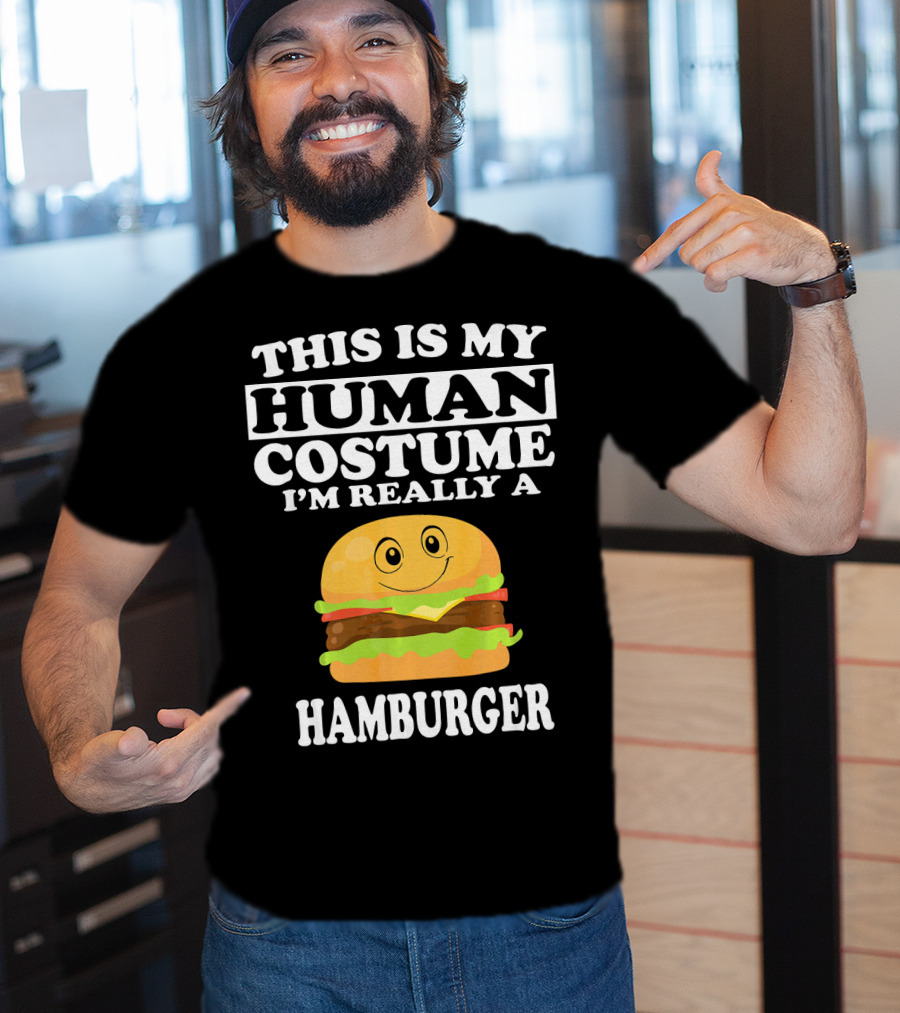 This Is My Human Costume I'm Really A Hamburger T-Shirt