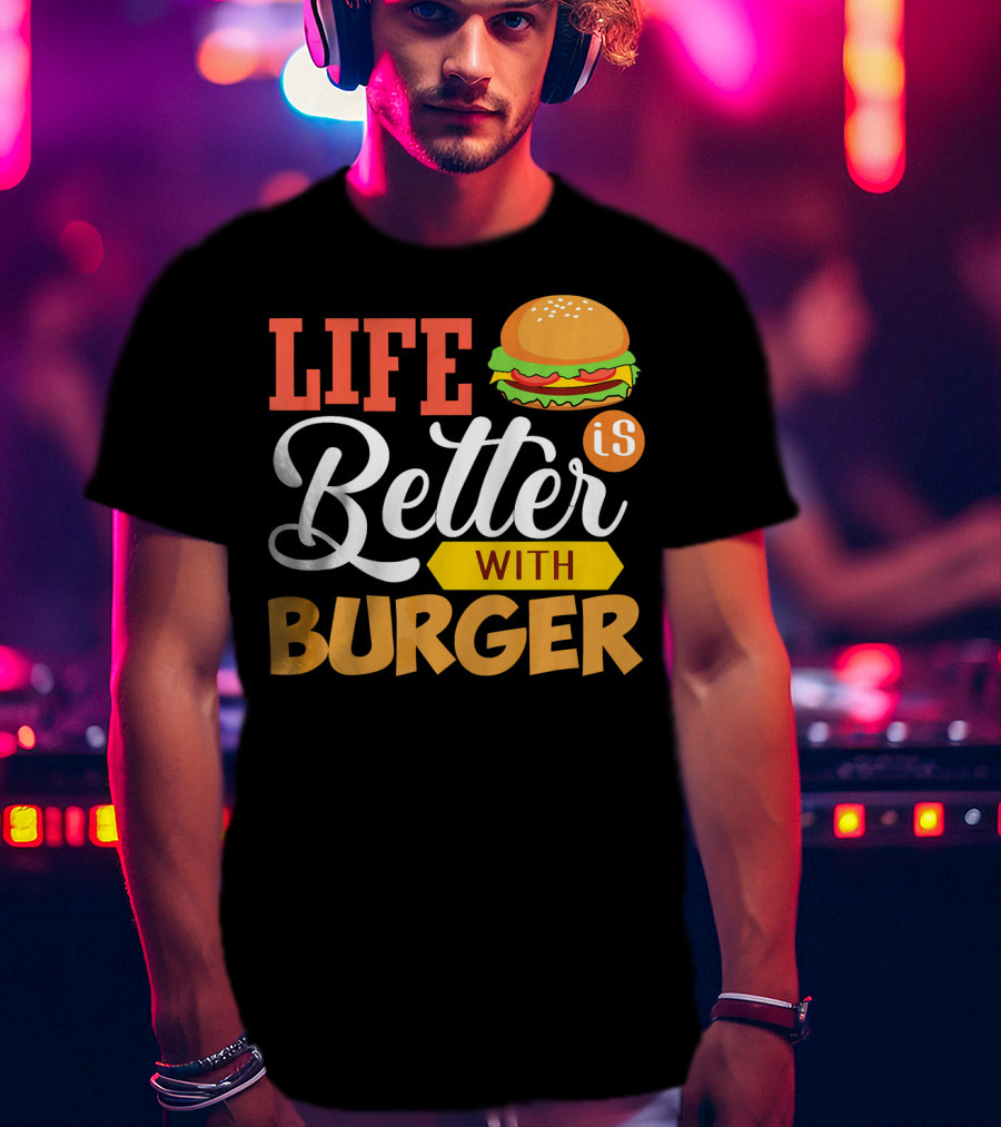 Life Is Better With Burger Iconic Lettering T-Shirt