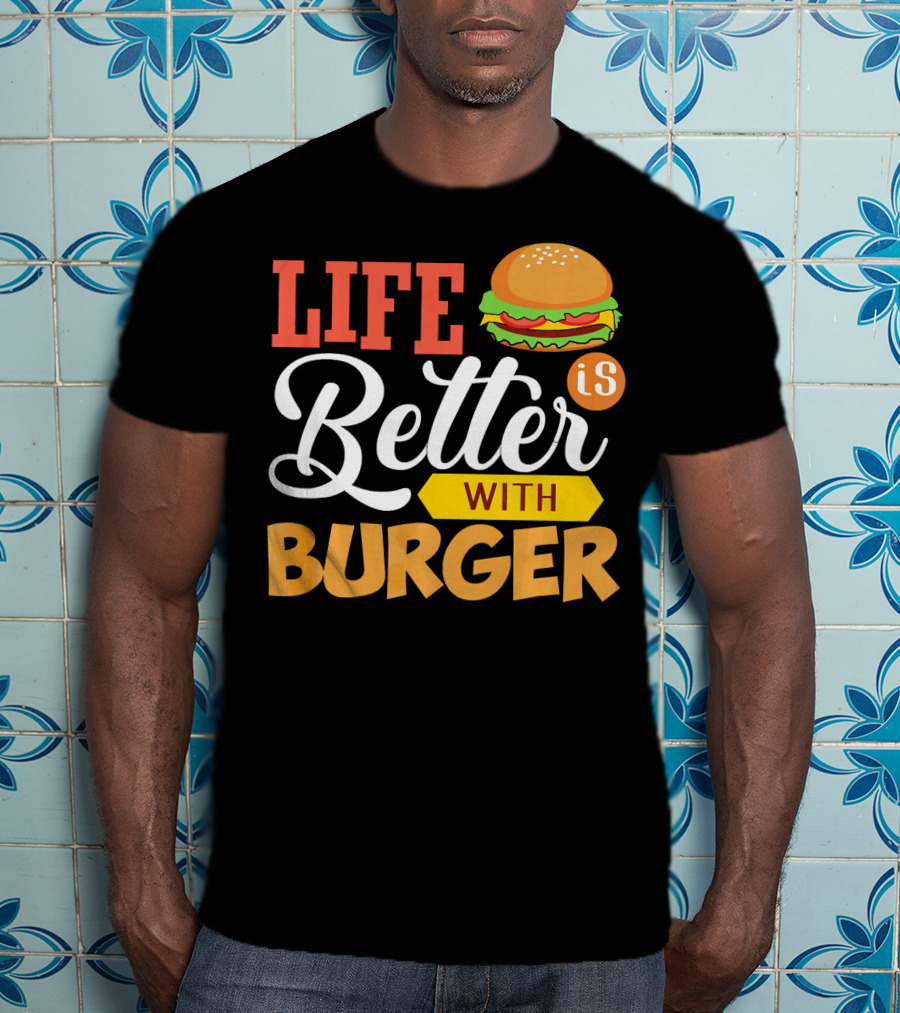 Life Is Better With Burger Iconic Lettering T-Shirt
