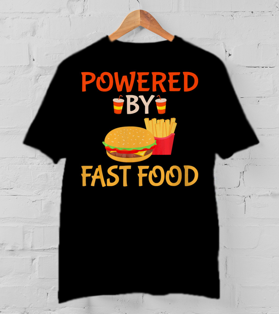 Powered By Fast Food Burger And Fries T-Shirt