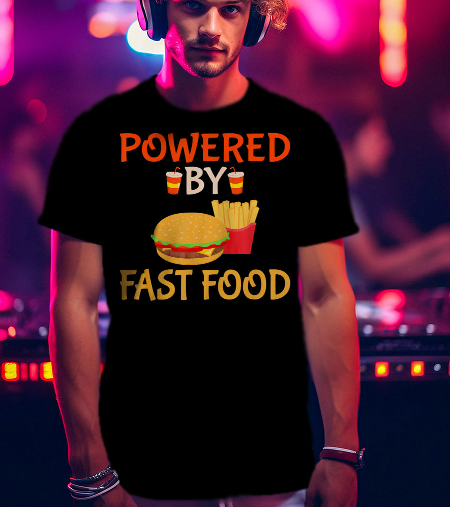 Powered By Fast Food Burger And Fries T-Shirt