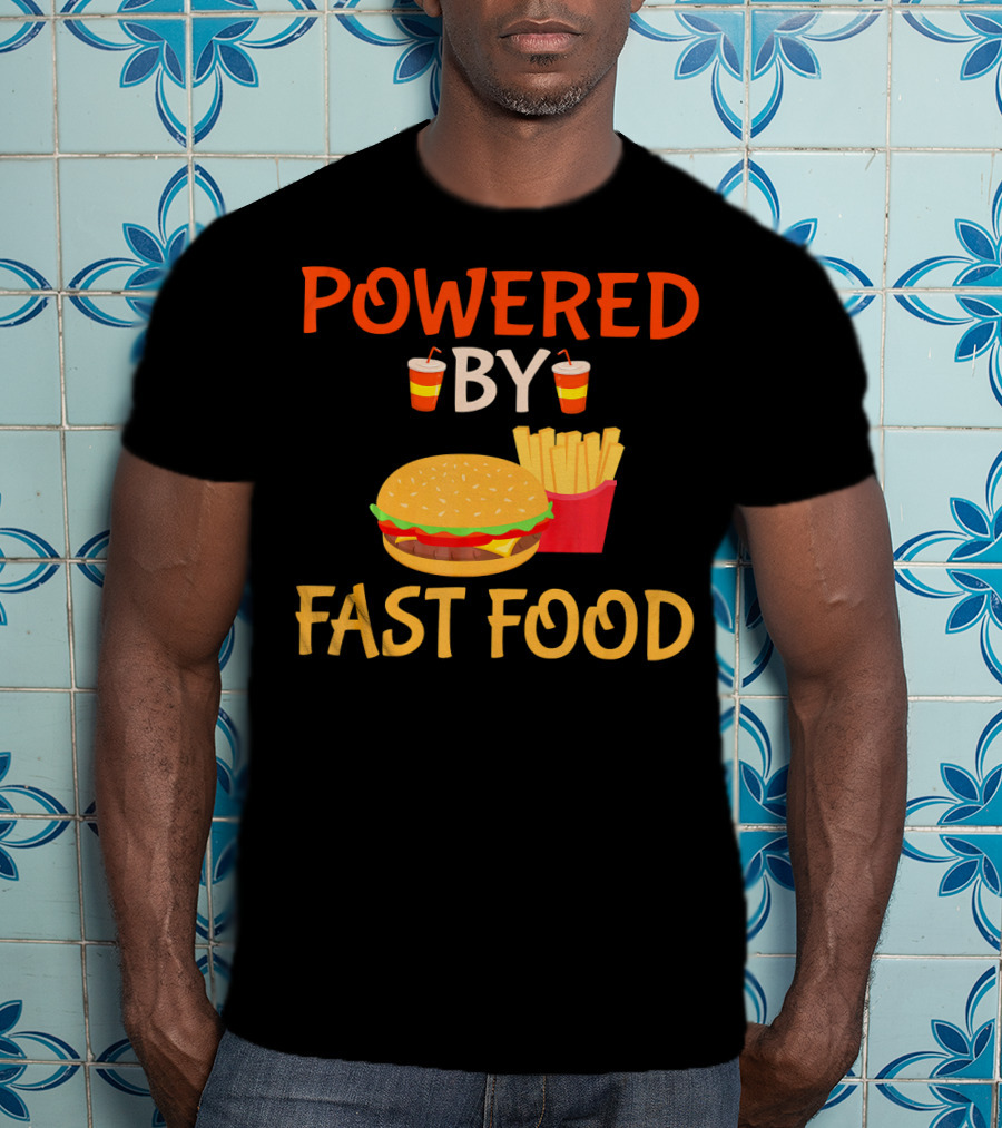 Powered By Fast Food Burger And Fries T-Shirt