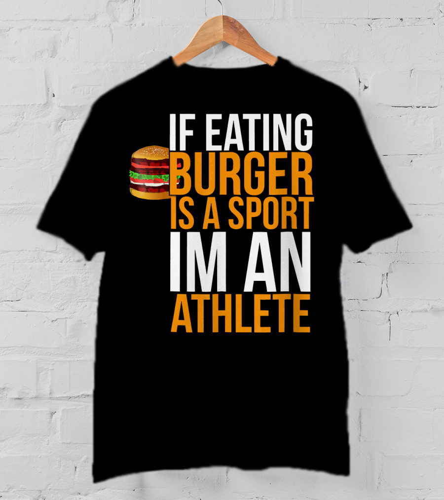 If Eating Burger Is A Sport I'm An Athlete Burger Hamburger BBQ Humor Funny Pun T-Shirt