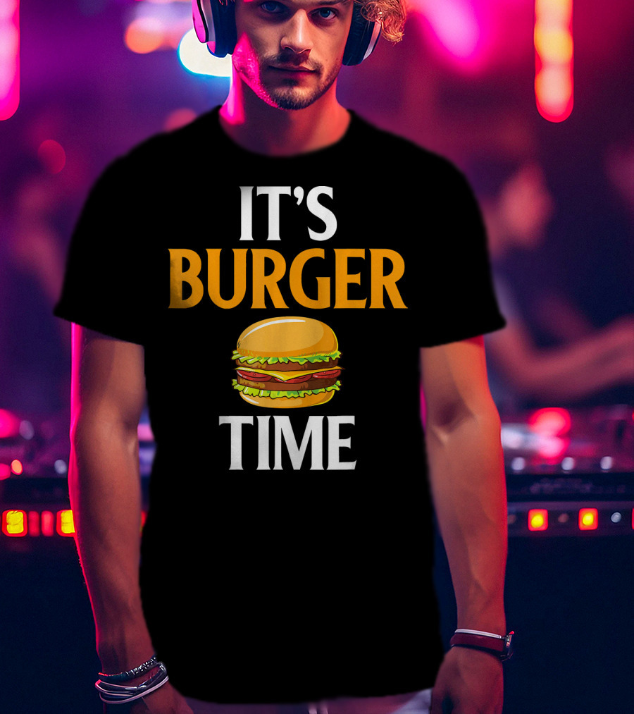 It's Burger Time I Love Fast Food Burger Classic Sandwich Delight T-Shirt