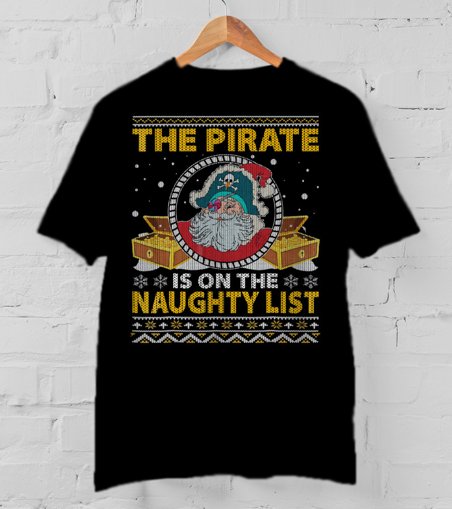 The Pirate Santa On The Naughty List With Santa Hat And Treasure T-Shirt