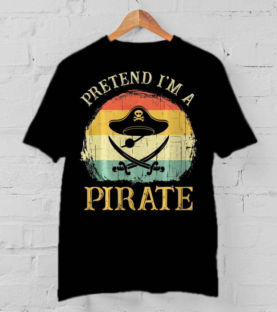 Pretend I'm A Pirate Skull Hat Crossbones Retro Costume T-Shirt
