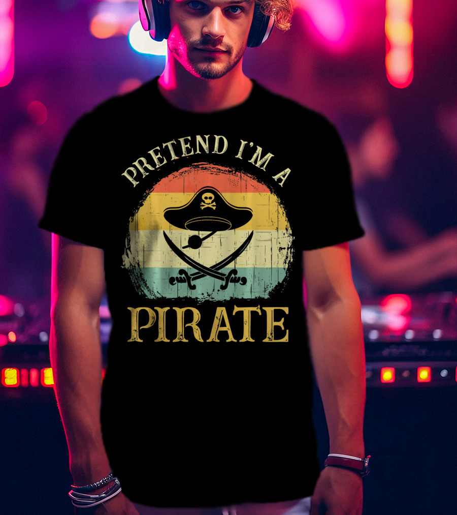Pretend I'm A Pirate Skull Hat Crossbones Retro Costume T-Shirt