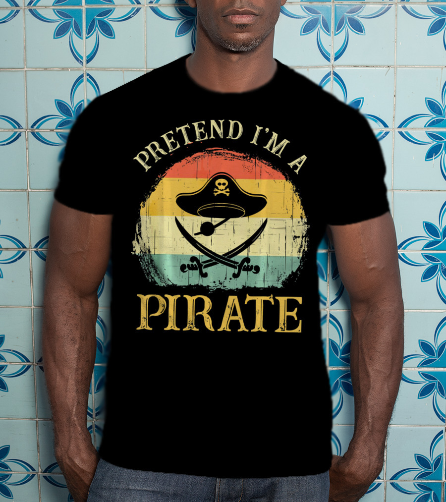 Pretend I'm A Pirate Skull Hat Crossbones Retro Costume T-Shirt