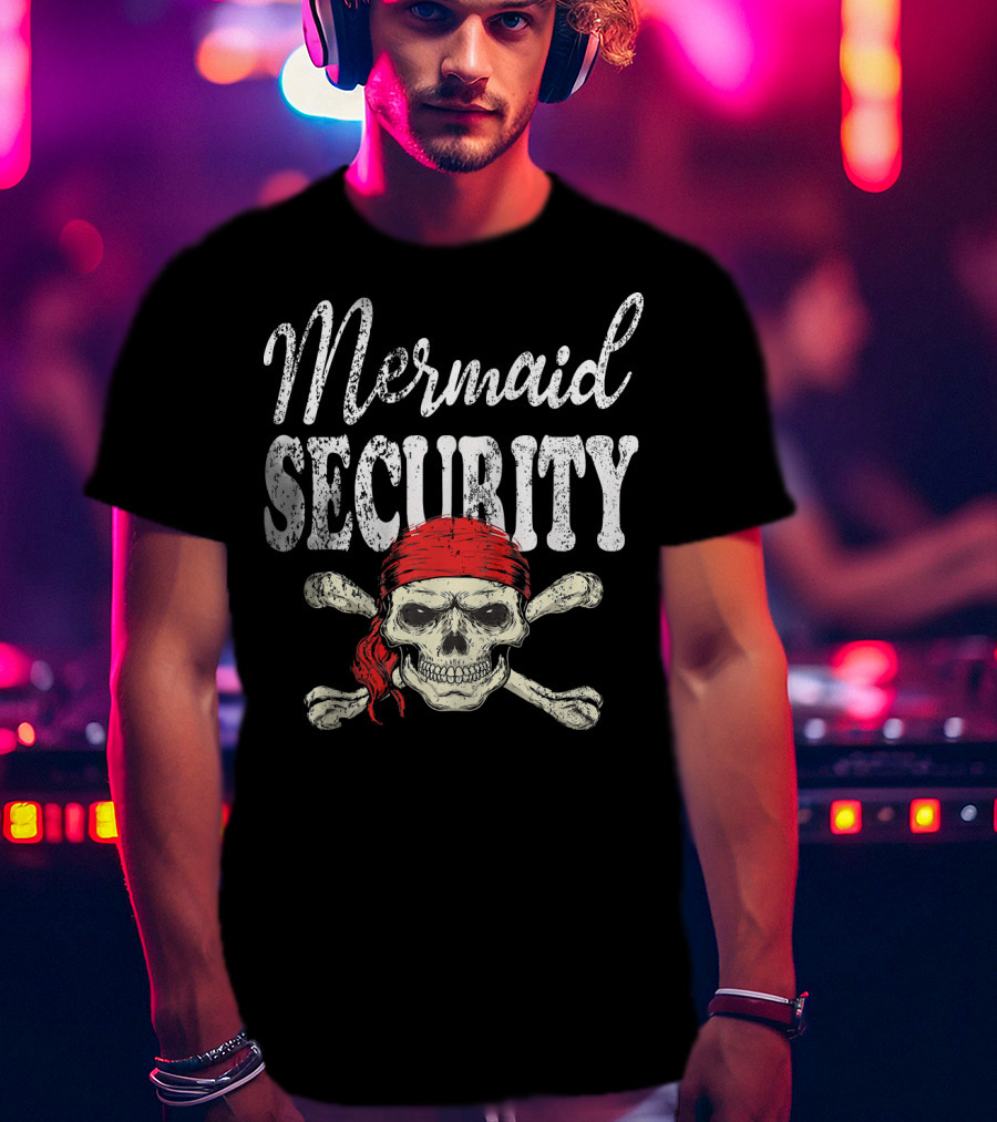 Mermaid Security Skull And Crossbones Pirates T-Shirt