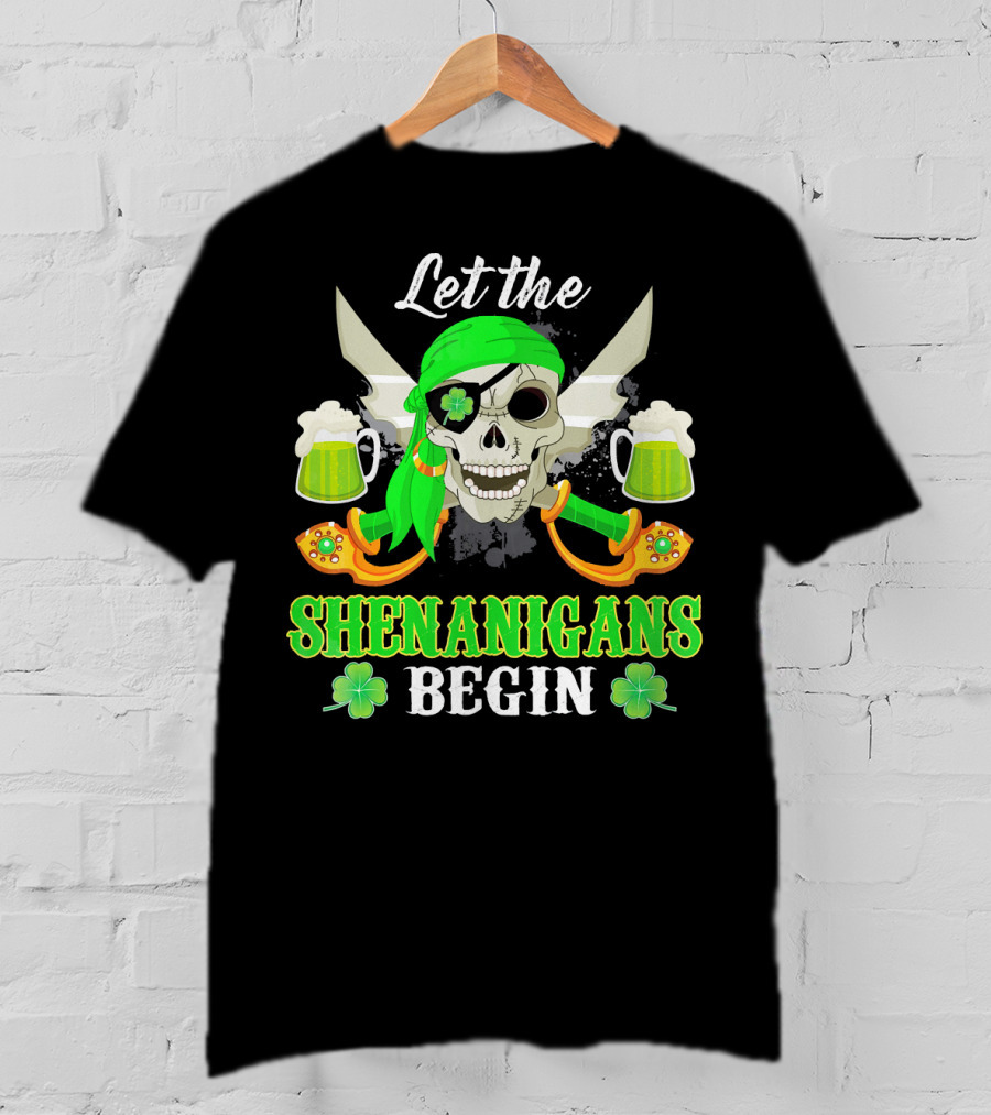 Let The Shenanigans Begin Skull Pirate With Swords And Shamrocks T-Shirt