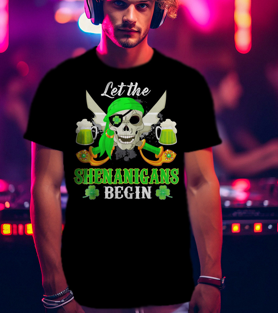 Let The Shenanigans Begin Skull Pirate With Swords And Shamrocks T-Shirt