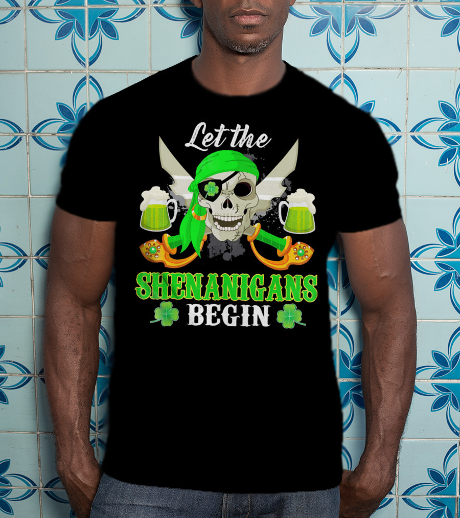 Let The Shenanigans Begin Skull Pirate With Swords And Shamrocks T-Shirt