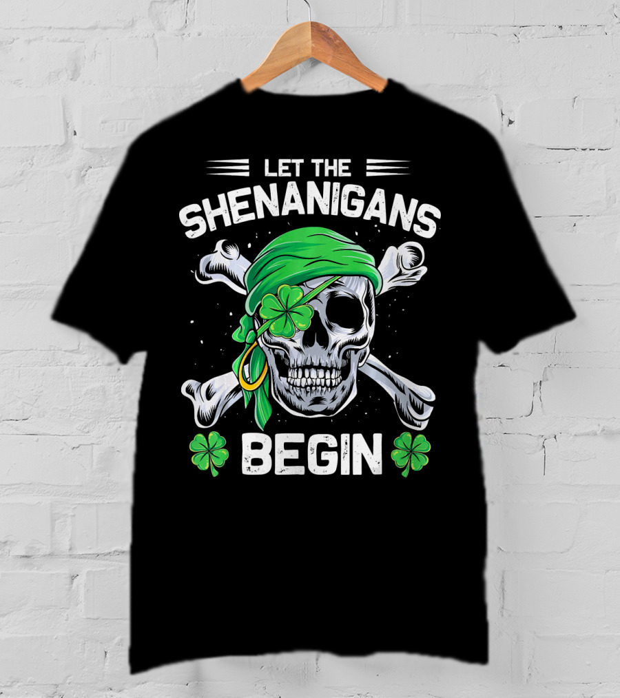 Let The Shenanigans Begin Skull And Shamrock St Patricks Day T-Shirt