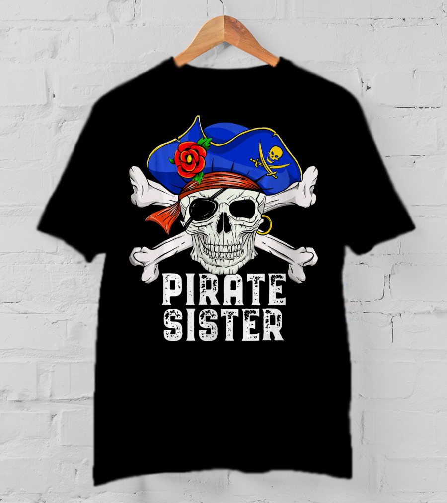 Pirate Sister Funny Skull Crossbones Hat T-Shirt