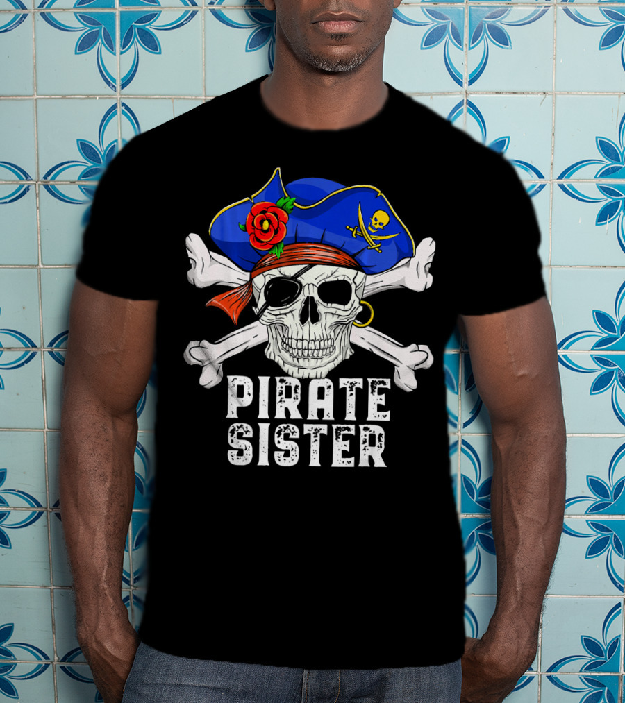 Pirate Sister Funny Skull Crossbones Hat T-Shirt
